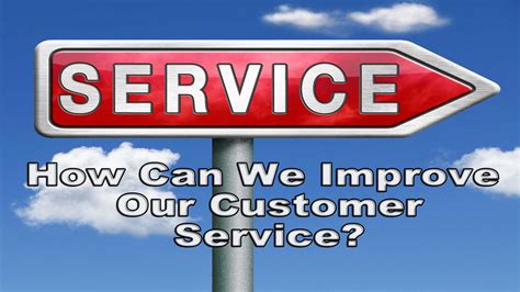 IMPROVE YOUR SERVICE .
